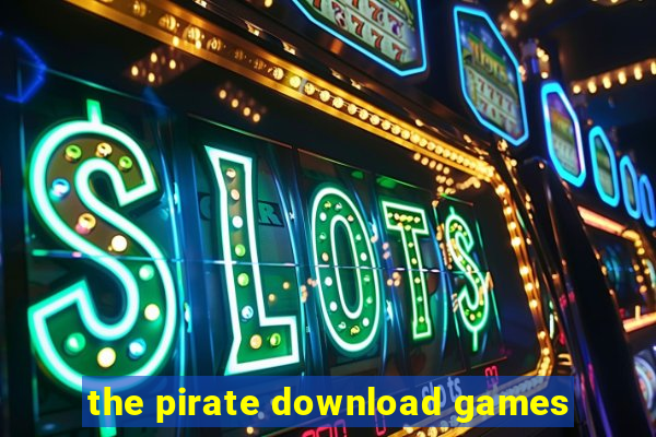 the pirate download games